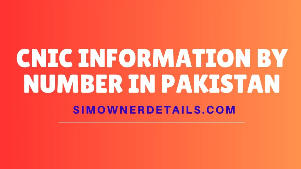 CNIC information by number in Pakistan 2025