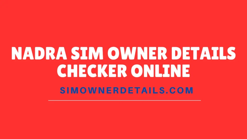 NADRA SIM Owner Details Checker Online